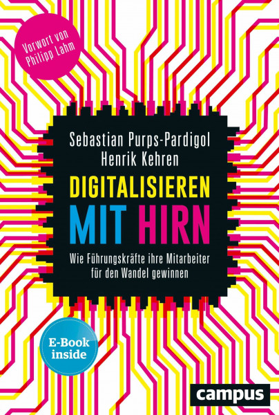 Digitalisieren mit Hirn: Wie Führungskräfte ihre Mitarbeiter für den Wandel gewinnen, plus E-Book inside (ePub, pdf)