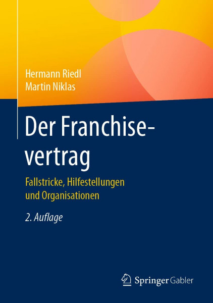 Der Franchisevertrag: Fallstricke, Hilfestellungen und Organisationen