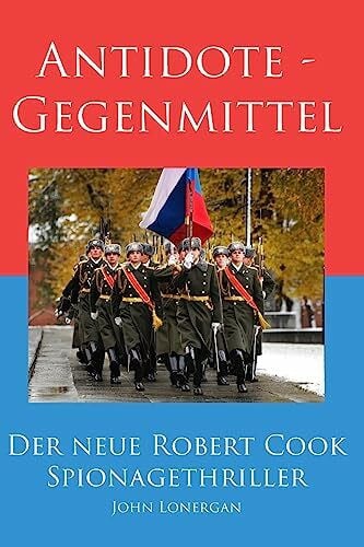 Antidote - Gegenmittel (Robert Cook Spionagethriller, Band 1)