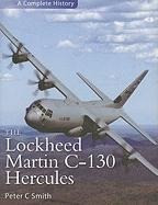 The Lockheed Martin C-130 Hercules: A Complete History