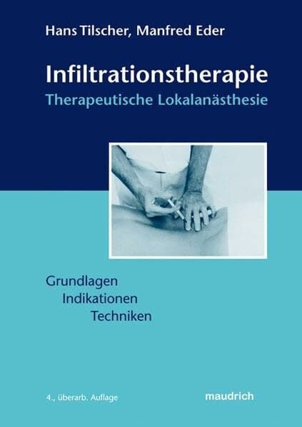 Infiltrationstherapie: Therapeutische Lokalanästhesie. Grundlagen, Indikationen, Techniken Infiltrationstherapie: Therapeutische Lokalanästhesie. Grundlagen, Indikationen, Techniken