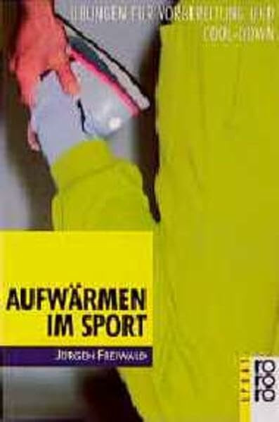 Aufwärmen im Sport. Übungen für Vorbereitung und Cool-Down