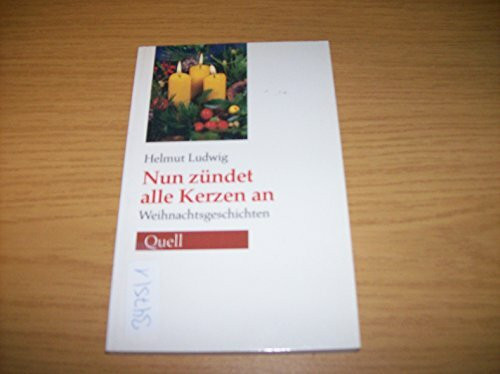 Nun zündet alle Kerzen an: Weihnachtsgeschichten