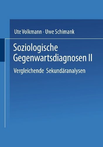 Soziologische Gegenwartsdiagnosen II: Vergleichende Sekundäranalysen (German Edition) Soziologische Gegenwartsdiagnosen II: Vergleichende Sekundäranalysen (German Edition)
