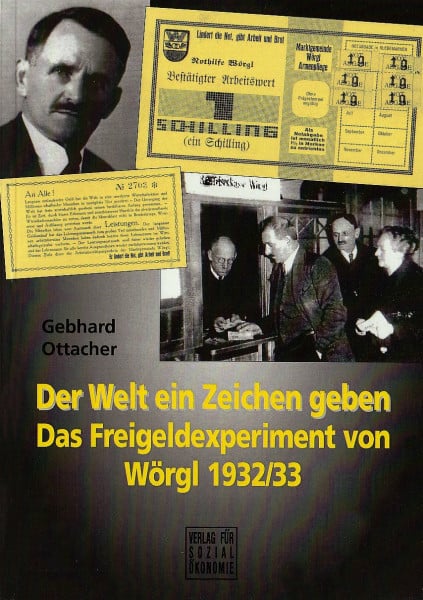 Der Welt ein Zeichen geben - Das Freigeldexperiment von Wörgl/Tirol 1932/33