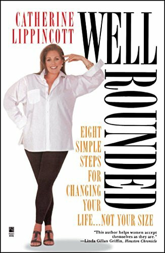 Well Rounded: Eight Simple Steps for Changing Your Life-- Not Your Size