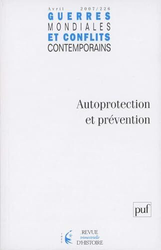 Guerres mondiales et conflits contemporains, N° 226, avril-juin 2 : Autoprotection et prévention
