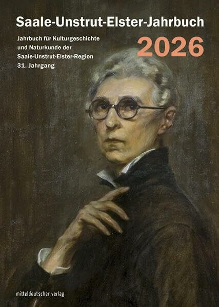 Saale-Unstrut-Elster-Jahrbuch 2026: Jahrbuch für Kulturgeschichte und Naturkunde der Saale-Unstrut-Elster-Region