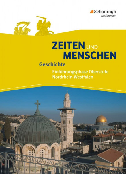 Zeiten und Menschen - Geschichtswerk für die gymnasiale Oberstufe in Nordrhein-Westfalen u.a. - Ausgabe 2014: Schulbuch 1 Einführungsphase