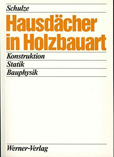 Hausdächer in Holzbauart. Konstruktion, Statik, Bauphysik