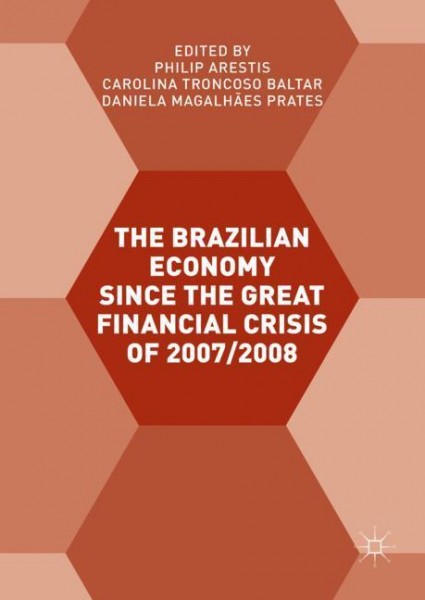 The Brazilian Economy since the Great Financial Crisis of 2007/2008