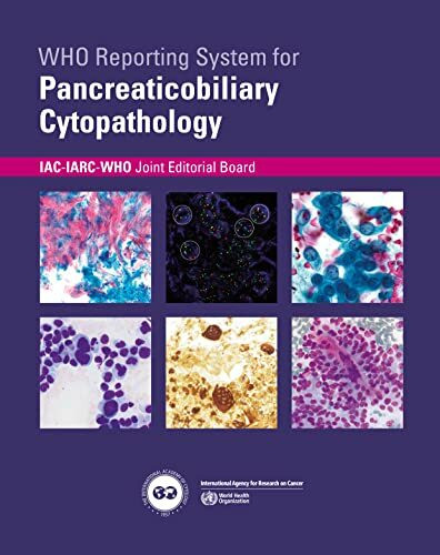 WHO Reporting System for Pancreaticobiliary Cytopathology (The IAC-IARC-WHO Cytopathology Reporting Systems)