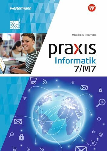 Praxis Informatik - Ausgabe 2020 für Mittelschulen in Bayern: Schulbuch 7/M7