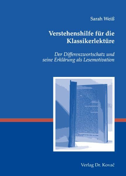 Verstehenshilfe für die Klassikerlektüre: Der Differenzwortschatz und seine Erklärung als Lesemotivation (Philologia: Sprachwissenschaftliche Forschungsergebnisse)