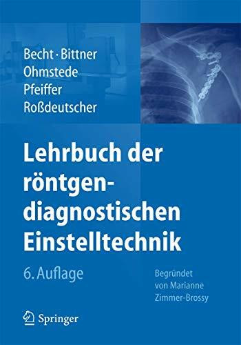 Lehrbuch der röntgendiagnostischen Einstelltechnik: Begründet von Marianne Zimmer-Brossy