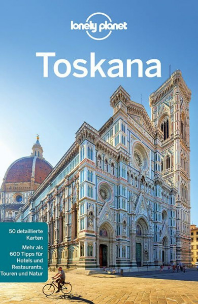 Lonely Planet Reiseführer Toskana: Mehr als 600 Tipps für Hotels und Restaurants, Touren und Natur