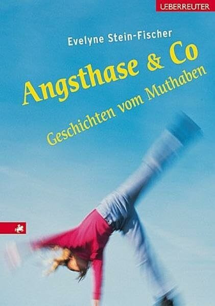 Angsthase & Co.: Geschichten vom Muthaben