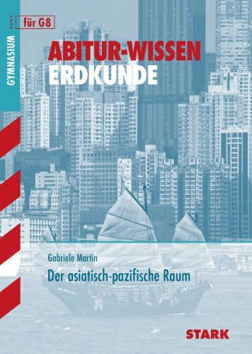 STARK Abitur-Wissen - Erdkunde Asiatisch-Pazifischer Raum: Gymnasium (Abitur- und Prüfungswissen)