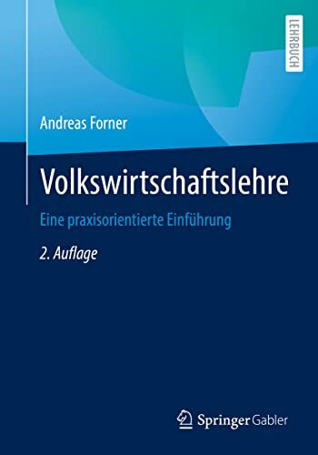 Volkswirtschaftslehre: Eine praxisorientierte Einführung