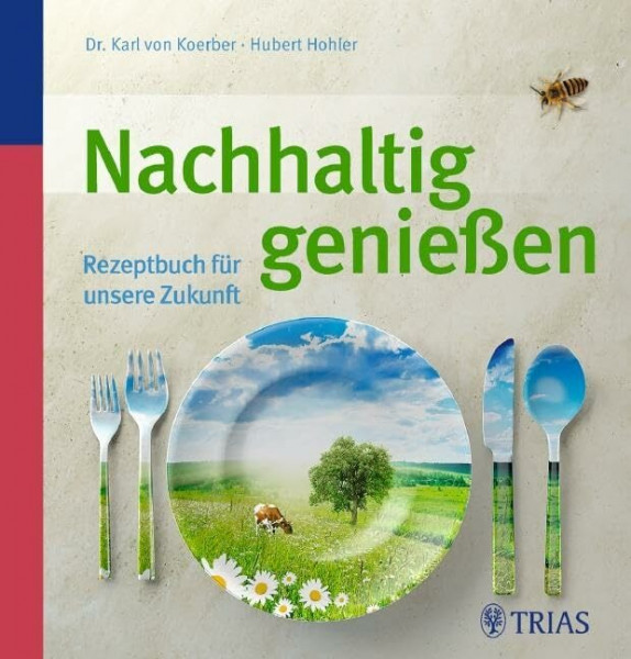 Nachhaltig genießen: Rezeptbuch für unsere Zukunft