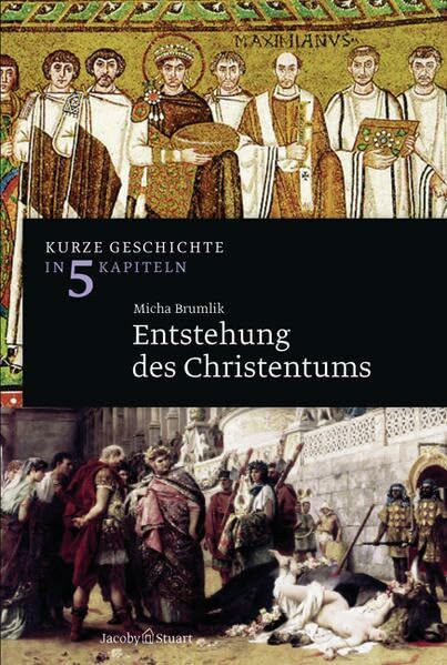 Entstehung des Christentums: Kurze Geschichte in 5 Kapiteln