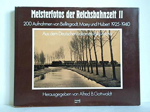 Meisterfotos der Reichsbahnzeit II. Aufnahmen von Bellingrodt, Maey und Hubert 1925 - 1940