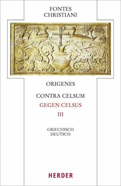 Contra Celsum - Gegen Celsus: Dritter Teilband. Eingeleitet und kommentiert von Michael Fiedrowicz, übersetzt von Claudia Barthold (50/3) (Fontes Christiani 4. Folge)