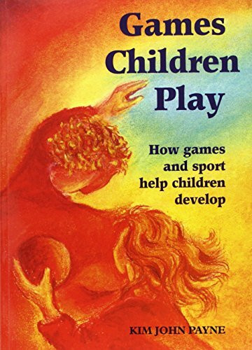 Games Children Play: How Games and Sport Help Children Develop