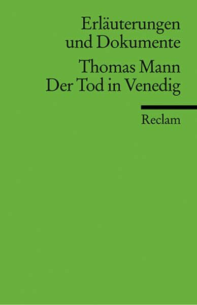 Erläuterungen und Dokumente zu Thomas Mann: Der Tod in Venedig (Reclams Universal-Bibliothek)