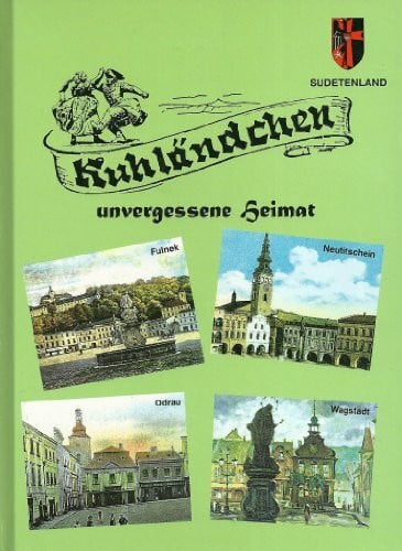 Kuhländchen - unvergessene Heimat - 50 Jahre Mitteilungen Alte Heimat Kuhländchen