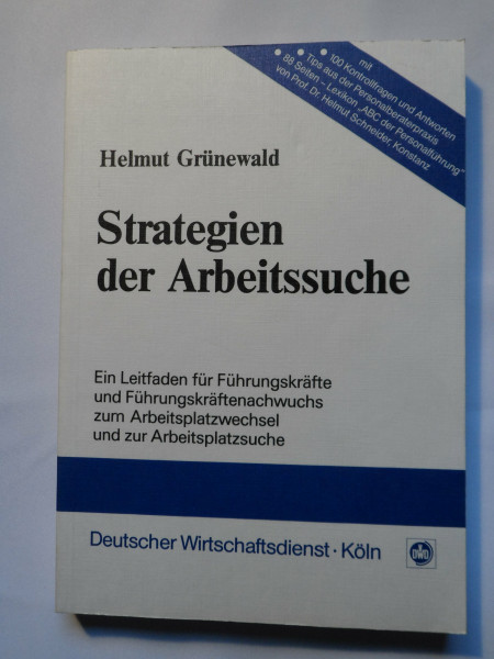 Strategien der Arbeitssuche : e. Leitf. für Führungskräfte u. Führungskräftenachwuchs zum Arbeitsplatzwechsel u. zur Arbeitsplatzsuche.