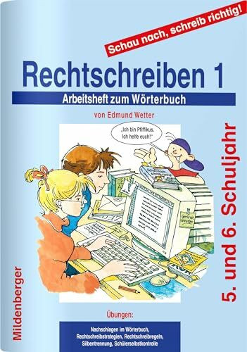 Schau nach, schreib richtig! / Schau nach, schreib richtig! Arbeitsheft 1: Rechtschreiben 1 – Altausgabe: Arbeitsheft für das 5. und 6. Schuljahr: ... für weiterführende Schulen, alle Bundesländer