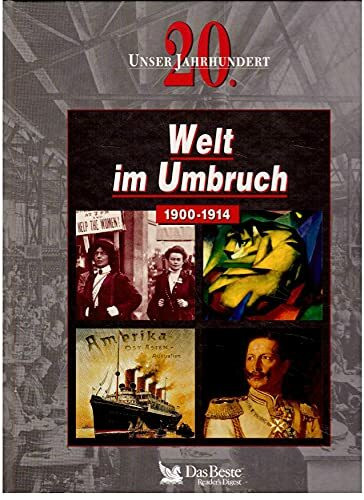 Welt im Umbruch 1900-1914 - Ein Buch aus der Reihe: Unser 20. Jahrhundert.