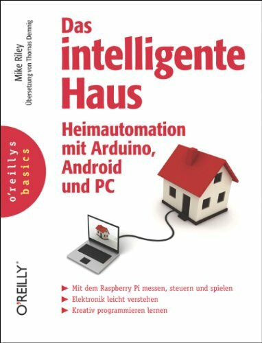 Das intelligente Haus - Heimautomation mit Arduino, Android und PC