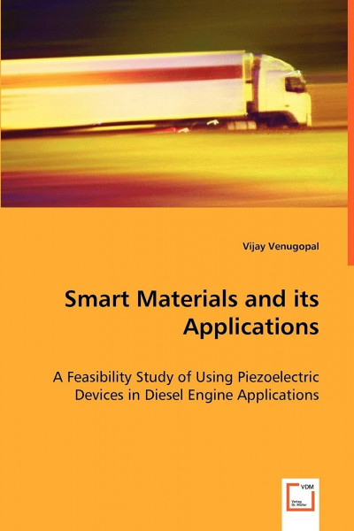 Smart Materials and its Applications: A Feasibility Study of Using Piezoelectric Devices in Diesel Engine Applications