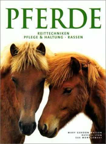 Pferde. Reittechniken. Pflege und Haltung. Rassen