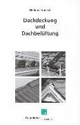 Dachdeckung und Dachbelüftung: Untersuchungsergebnisse und Folgerungen für die Praxis