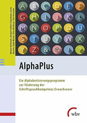 AlphaPlus: Ein Alphabetisierungsprogramm zur Förderung der Schriftsprachkompetenz Erwachsener