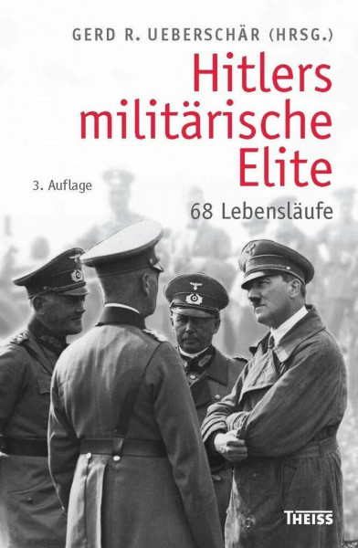 Hitlers militärische Elite: 68 Lebensläufe