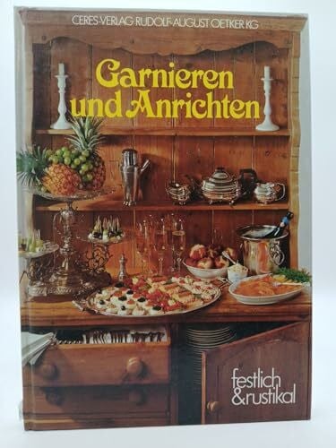 Garnieren und Anrichten. Festlich und rustikal