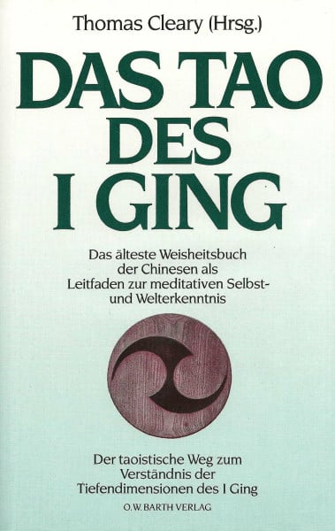 Das Tao des I Ging. Der taoistische Weg zum Verständnis der Tiefendimension des I Ging