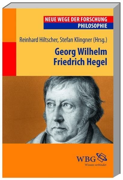 Georg Wilhelm Friedrich Hegel (Neue Wege der Forschung)