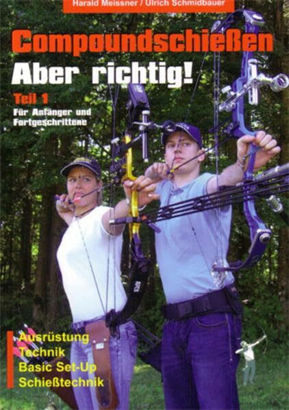 Compoundschießen - Aber richtig!: Teil 1: Für Anfänger und Fortgeschrittene