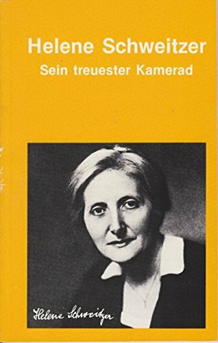 Helene Schweitzer - Sein treuester Kamerad
