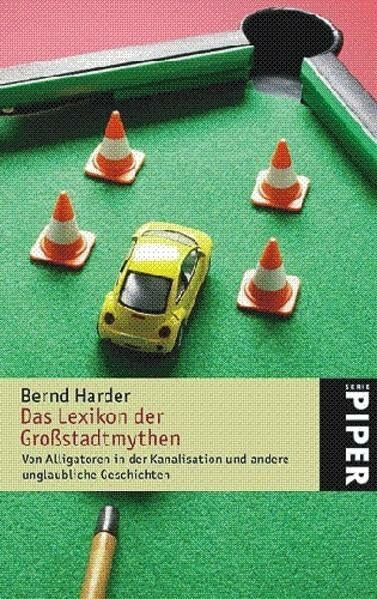 Das Lexikon der Großstadtmythen: Von Alligatoren in der Kanalisation und andere unglaubliche Geschichten (Piper Taschenbuch, Band 4660)