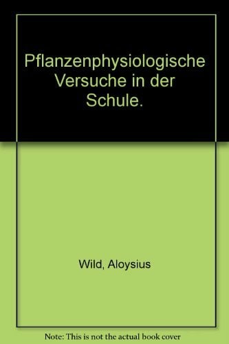 Pflanzenphysiologische Versuche in der Schule Pflanzenphysiologische Versuche in der Schule