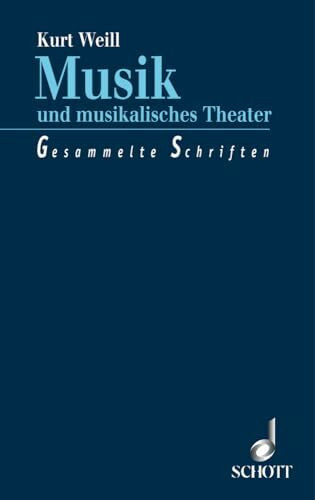 Musik und musikalisches Theater: Gesammelte Schriften. Mit einer Auswahl von Gesprächen und Interviews.