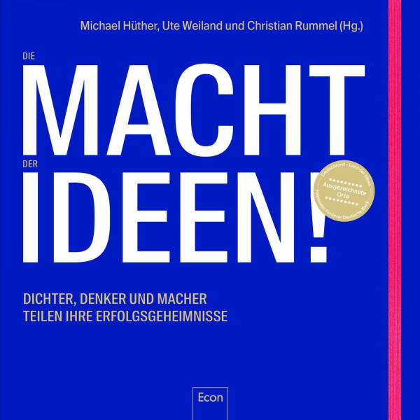 Die Macht der Ideen: Dichter, Denker und Macher teilen ihre Erfolgsgeheimnisse
