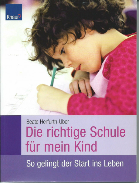 Die richtige Schule für mein Kind. So gelingt der Start ins Leben v