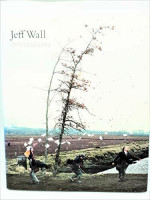Jeff Wall: Photographs 1978-2004 Jeff Wall: Photographs 1978-2004